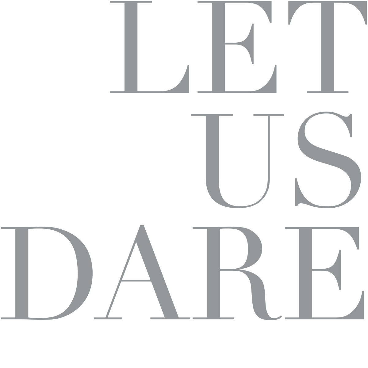 Let Us Dare